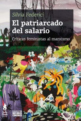 El Patriarcado del salario – Críticas feministas al marxismo