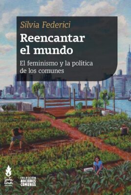Reencantar el mundo – El feminismo y la política de los comunes