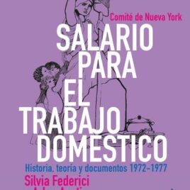 Salario para el trabajo doméstico – Historia, teoría y documentos 1972-1977