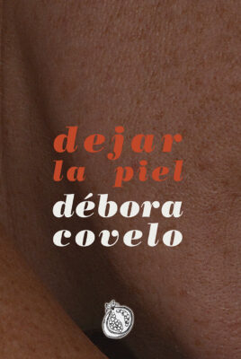 Dejar la piel – Débora Covelo