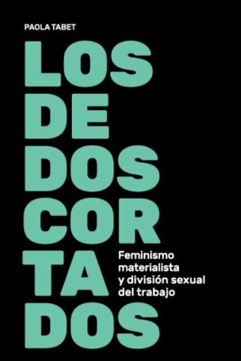 Los dedos cortados, feminismo materialista y división sexual del trabajo – Paola Tabet