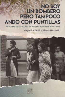 No soy un bombero pero tampoco ando con puntillas – Alejandra Sardá - Silvana Hernando